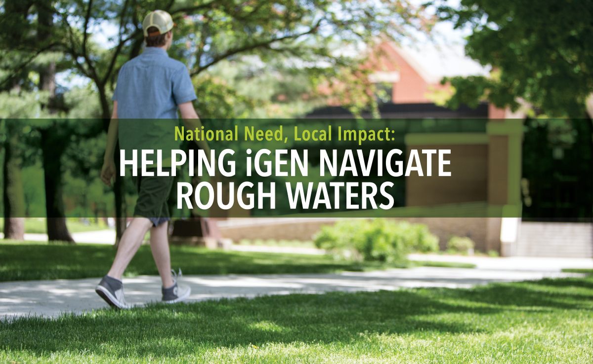 National Need, Local Impact: Helping iGen Navigate Rough Waters