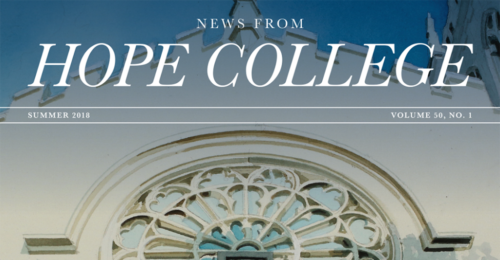 Cover of Summer 2018 issue of News from Hope College magazine