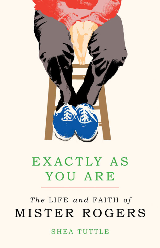 Book Cover: Exactly as You Are, The Life and Faith of Mister Rogers