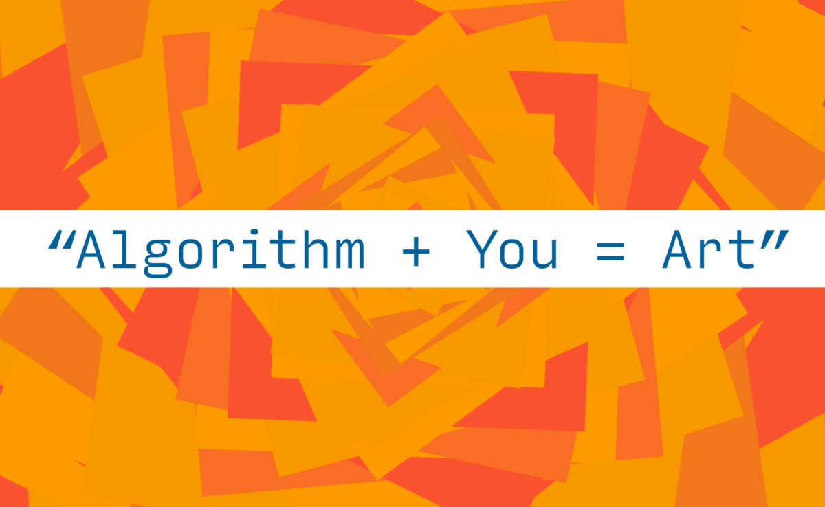 “Algorithm + You = Art”